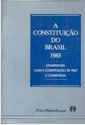 A Constituição do Brasil 1988 Comparada Com a Constituição 1967 e Comentada - Price Waterhouse
