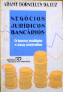 Negócios Jurídicos Bancários - Aramy Dornelles da Luz