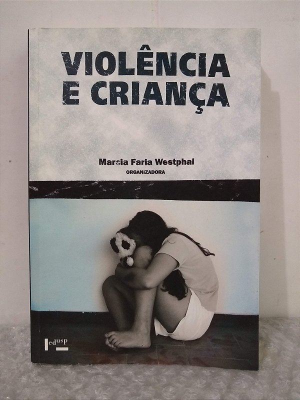 Violência e Criança - Marcia Faria Westphal (org.)