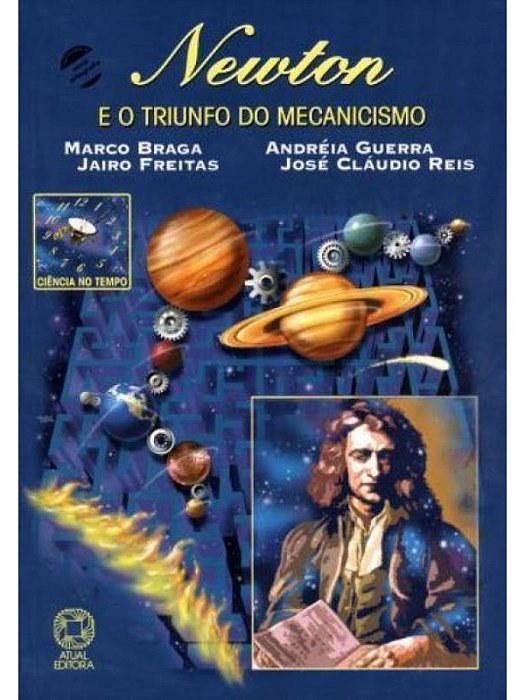 Newton e o triunfo do mecanicismo - Marco Braga