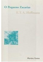 O pequeno Zacarias - E. Theodor A. Hoffmann