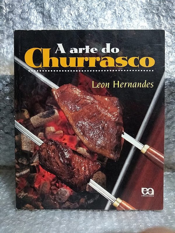 A Arte do Churrasco - Leon Hernandes