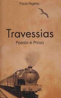 Travessias - Paulo Frigério - Poesia e Prosa