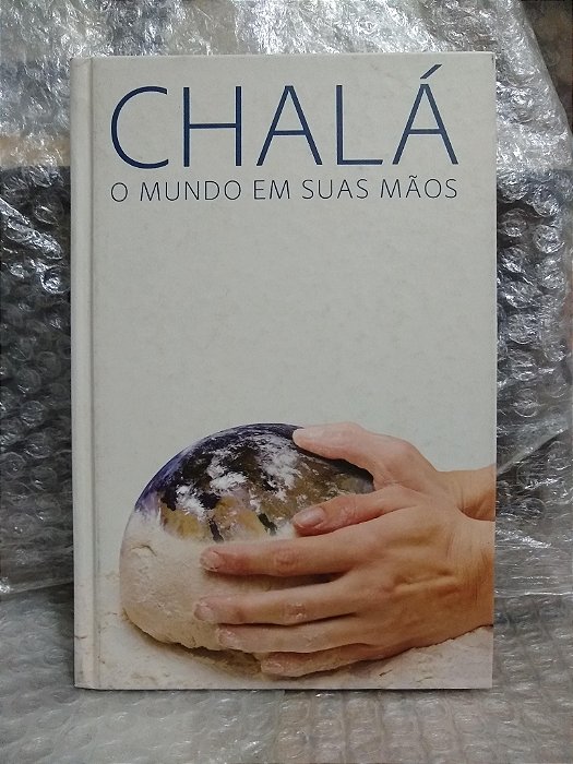 Chalá: O Mundo em Suas Mãos - Rabino Isaac Shrem (org)