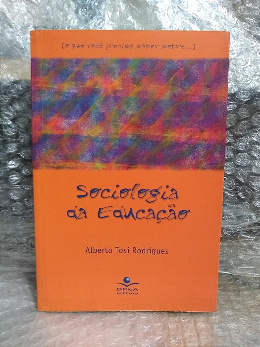 Sociologia da Educação - Alberto Tosi Rodrigues