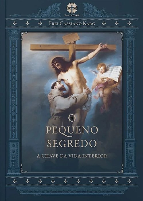 O Pequeno segredo - A chave da vida interior - Frei Cassiano Karg - pocket