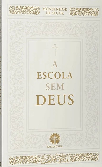 A Escola sem Deus - Monsenhor de Segur