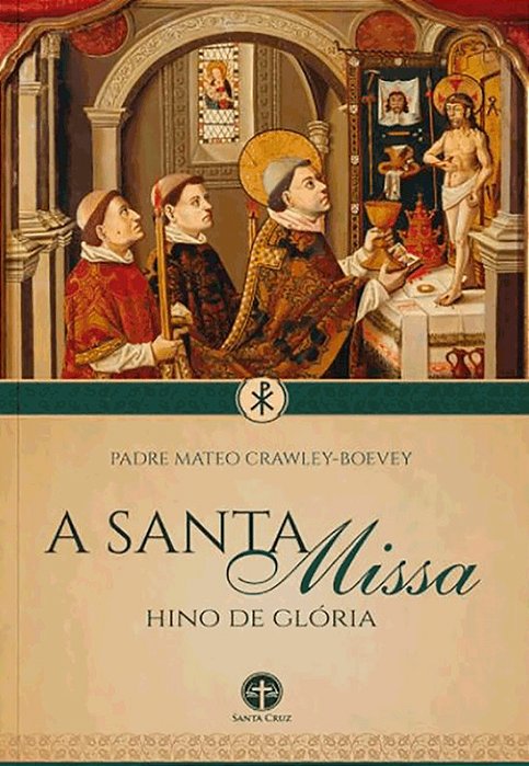 A Santa Missa  - Hino de Glória - padre Mateo Crawley Boevey