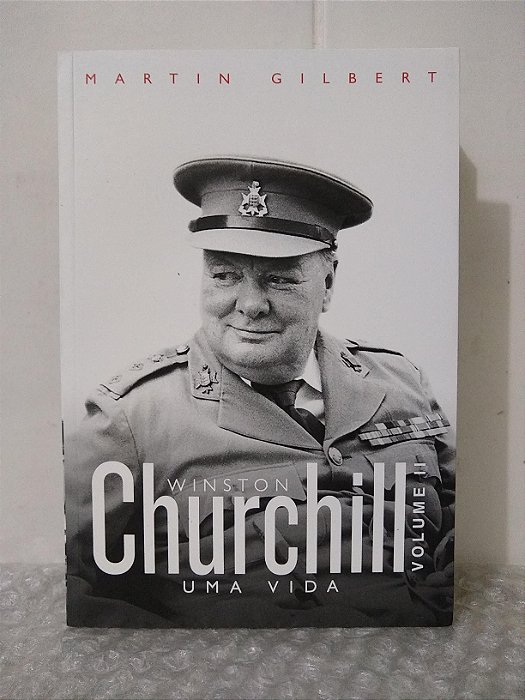 Winston Churchill: Uma Vida - Volume II - Martin Gilbert