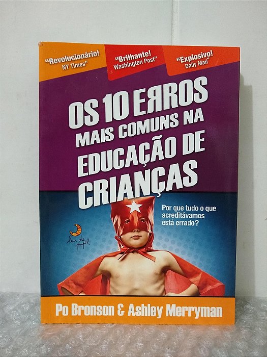 Os 10 Erros Mais Comuns na Educação de Crianças - Po Bronson & Ashley Merryman