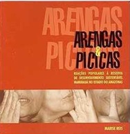 Arengas & Picicas: Reações Populares à Reserva de Desenvolvimento Sustentável Mamirauá  - AM - Marise Reis