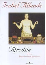 Afrodite - Contos Receitas e Otros Afrodisíacos - Isabel Allende - Capa Dura