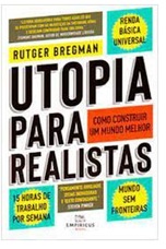 Utopia para Realistas: Como Construir um Mundo Melhor - Rutger Bregman