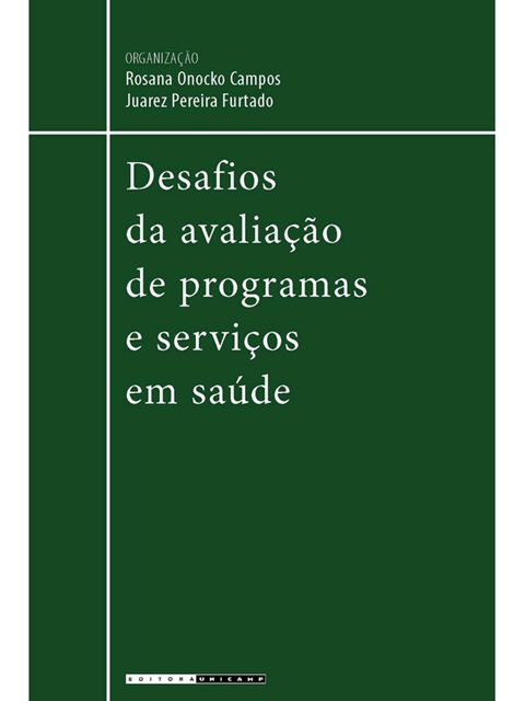 Desafios da avaliaçao de programas e serviços em saúde - Juarez Pereira Furtado