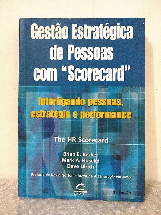 Gestão Estratégica de Pessoas com "Scorecard" - Brian E. Becker, Mark A. Huselid e Dave Ulrich