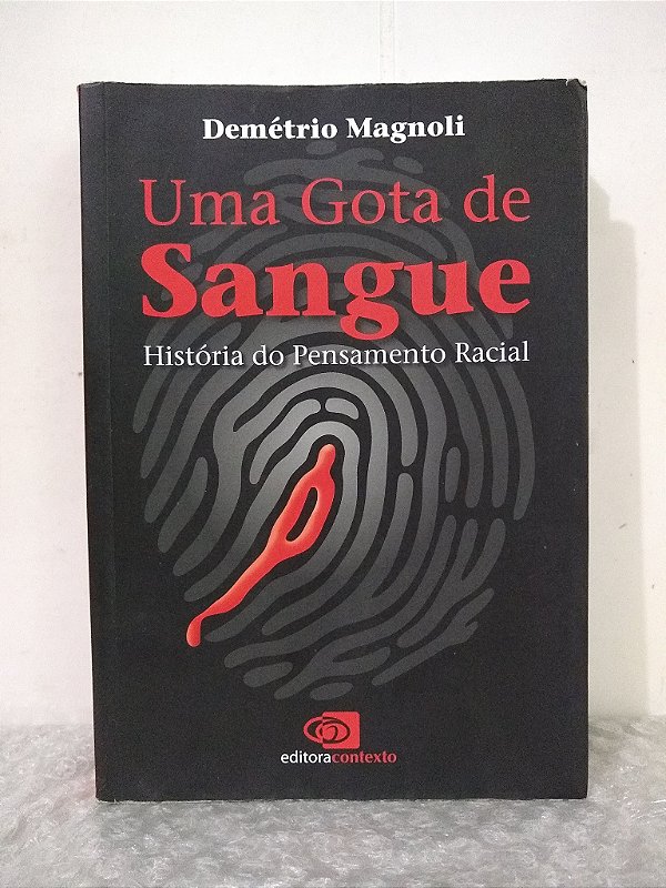 Uma Gota de Sangue - Demétrio Magnoli  (marcas) - História do Pensamento Racial