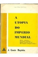 A Utopia do Império Mundial - Iran Delio Santanna - A Gazeta Maçõnica