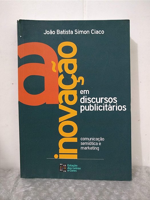 A Inovação em Discursos Publicitários - João Batista Simon Ciaco