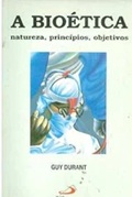 A Bioética - Guy Durant