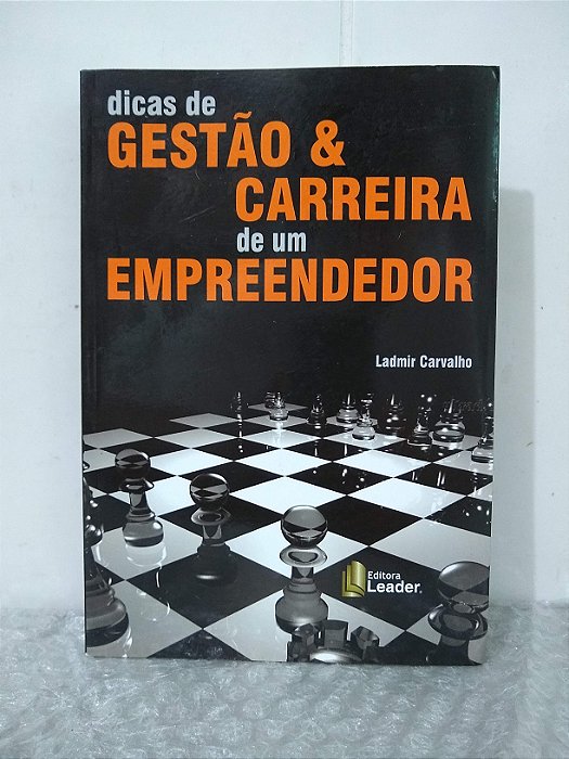 Dicas de Gestão & Carreira de um Empreendedor - Ladmir Carvalho