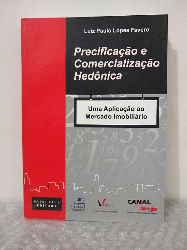 Precificação e Comercialização Hedônica - Luiz Paulo Lopes Fávero - Uma aplicação ao mercado imobiliário