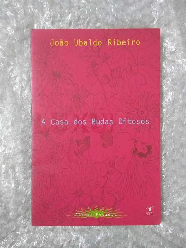 A Casa das Budas Ditosos - João Ubaldo Ribeiro - Plenos Pecados (marcas)