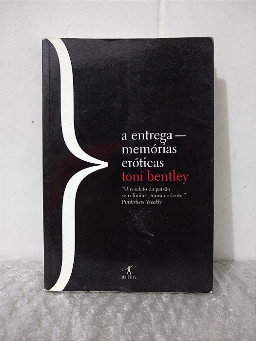 A Entrega - Memórias eróticas - Toni Bentley