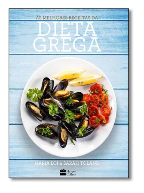 As melhores receitas da dieta grega - Maria Loi