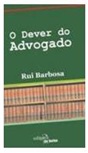 O Dever do Advogado - Rui Barbosa