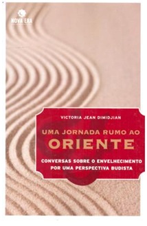 UMA JORNADA RUMO AO ORIENTE - Victoria Jean Dimidjian - Perspectiva Budista