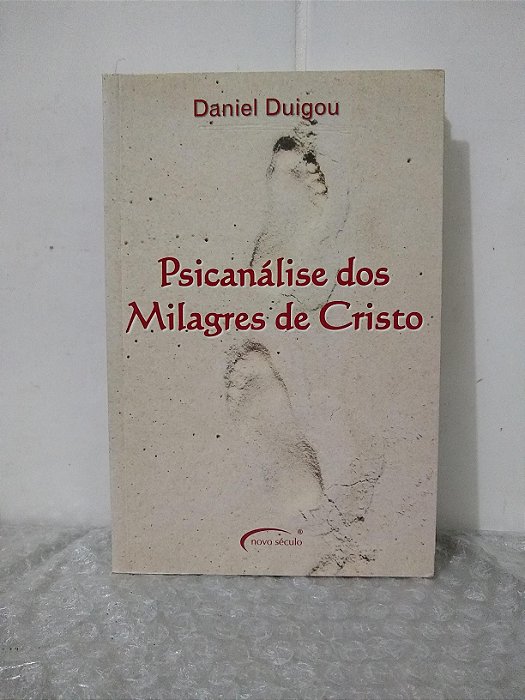 Psicanálise dos Milagres de Cristo - Daniel Duigou
