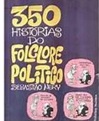 350 Histórias do Folclore Politico - Sebastião Nery (marcas)