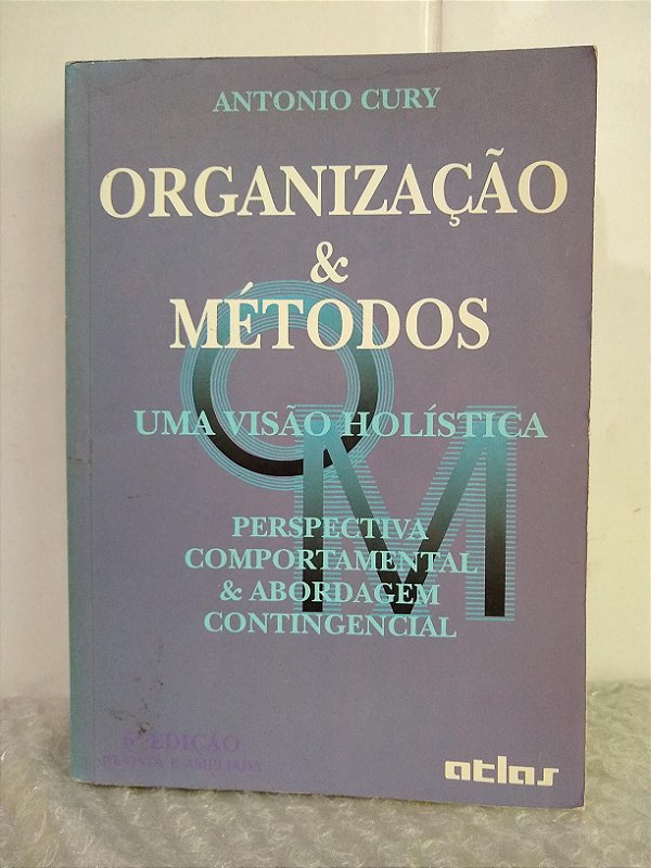 Organização & Métodos Uma Visão Holística - Antonio Cury