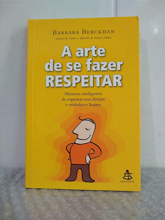 A Arte de se Fazer Respeitar - Barbara Berckhan