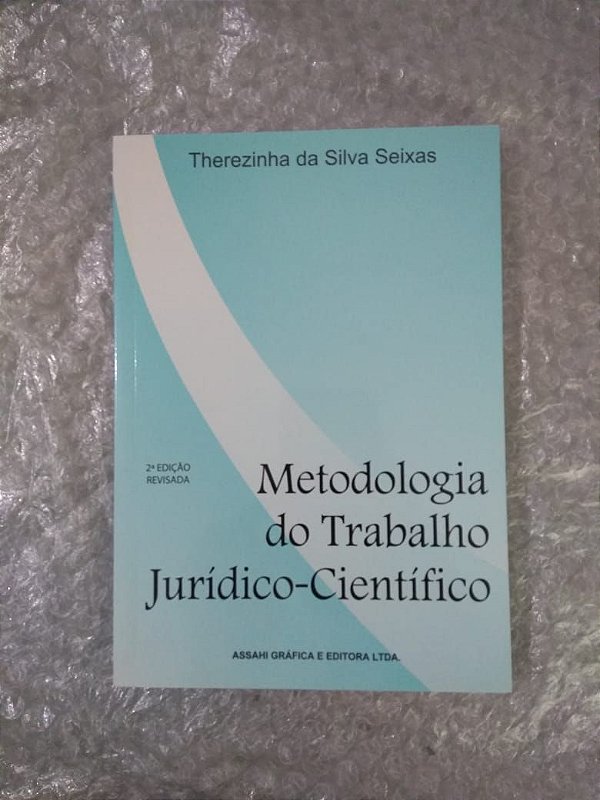 Metodologia do Trabalho Jurídico-Científico - Therezinha da Silva Seixas