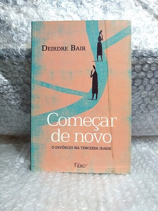 Começar de Novo - Deirdre Bair