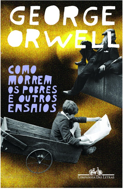 Como morrem os pobres e outros ensaios - George Orwell