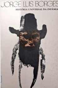 História Universal da Infâmia e Outras Histórias - Jorge Luis Borges