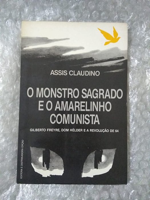 O Monstro Sagrado e o Amarelinho Comunista - Assis Claudino