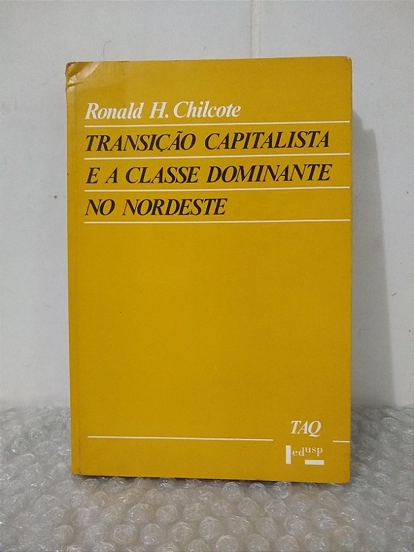 Transição Capitalista e a Classe Dominante no Nordeste - Ronald h. Chilcote