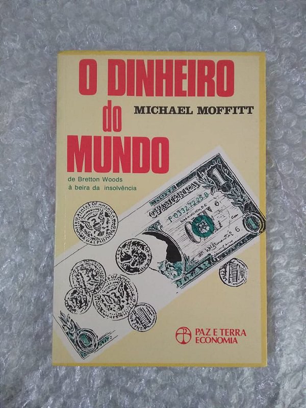 O Dinheiro do Mundo - Michael Moffitt