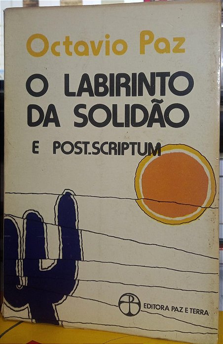 O Labirinto da Solidão e Post. Scriptum - Octavio Paz - Antropologia