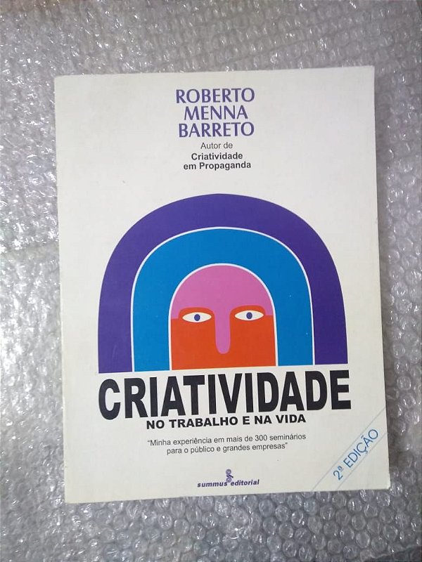 Criatividade no Trabalho e na Vida - Roberto Menna Barreto