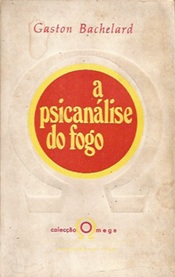 A Psicanálise do Fogo -Série Omega - Gaston Bachelard