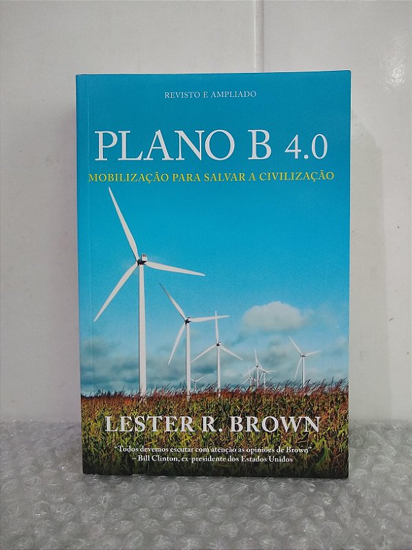 Plano B 4.0 - Lester R. Brown - Mobilização para salvar a civilização