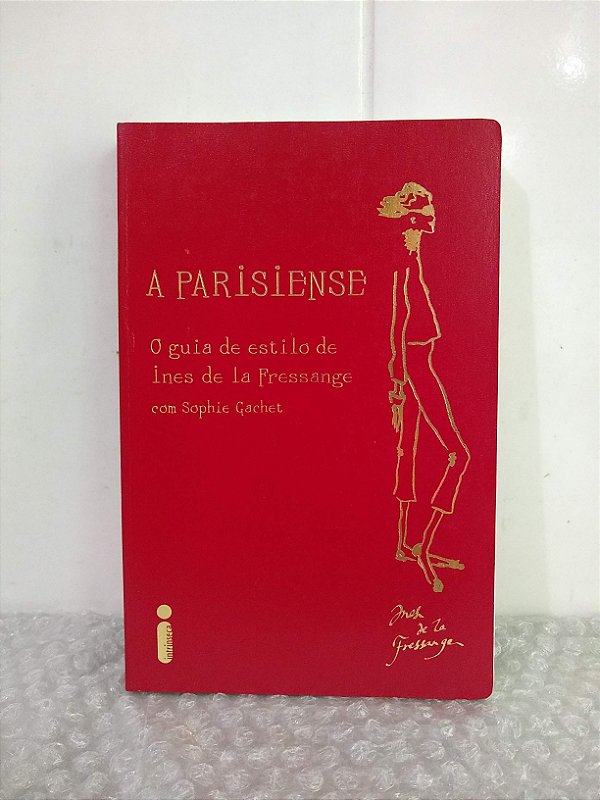 A Parisiense - O Guia de Estilo do Ines de la Fressange - Sophie Gachet