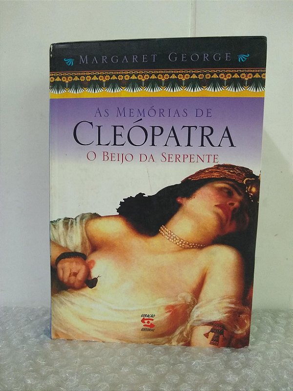 As Memórias de Cleópatra: O Beijo da Serpente - Margaret George