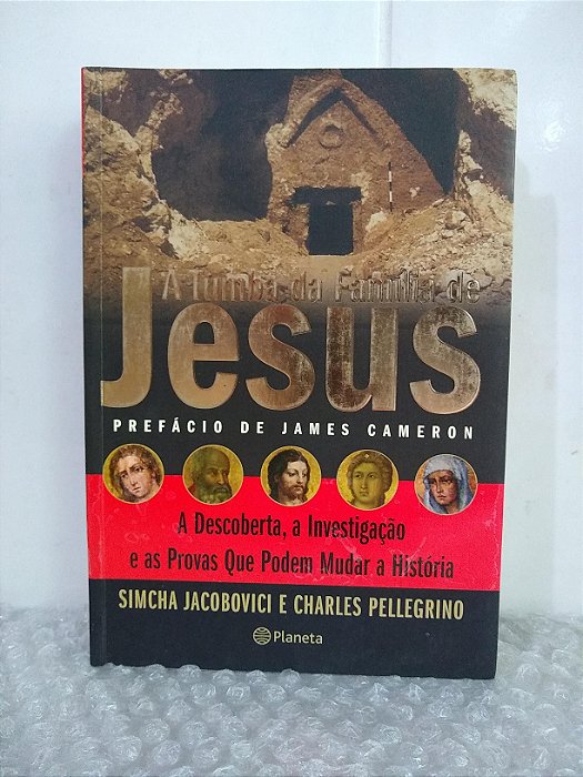 A Tumba da Família de Jesus - Simcha Jacobovici e Charles Pellegrino
