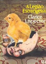 A Legião Estrangeira - Clarice Lispector