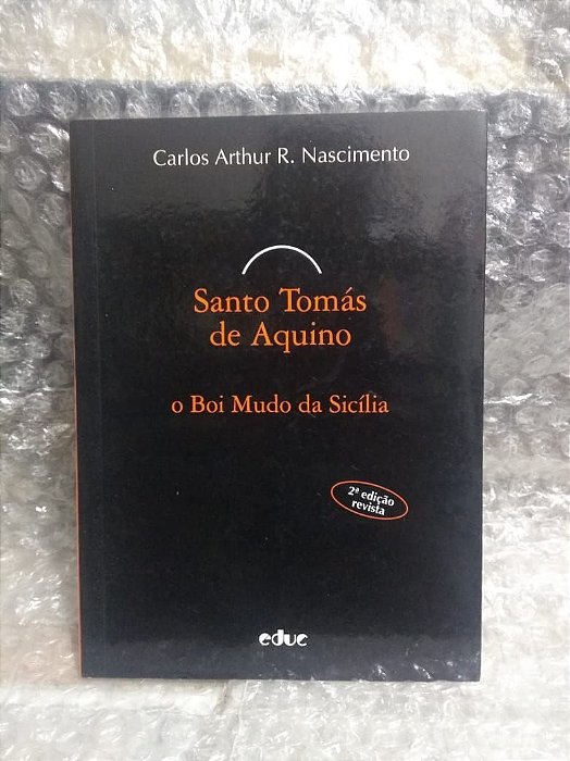 Santo Tomás de Aquino o Boi Mudo Da Sicília - Carlos Arthur R. Nascimento